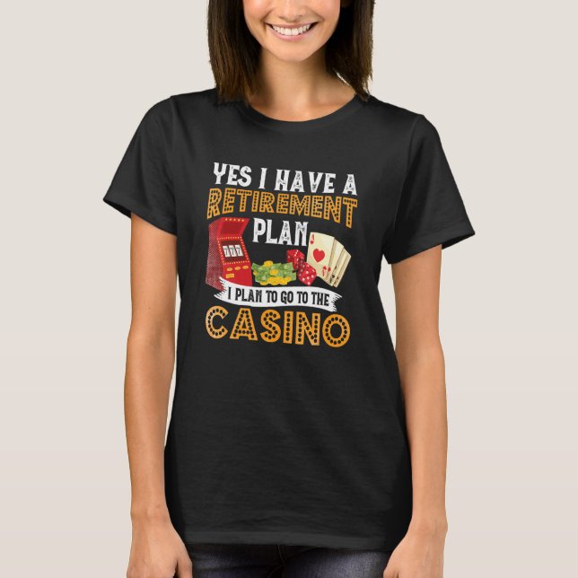 Camiseta My Retirement Plan Is To Go To The Casino - Retire (Frente)