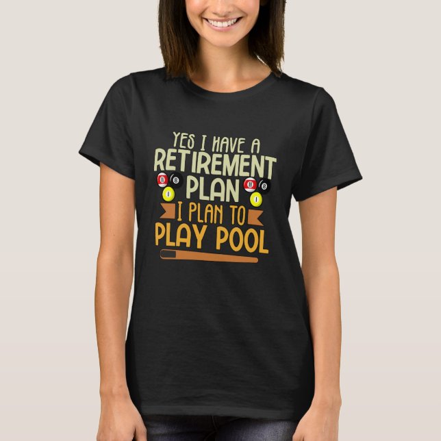 Camiseta My Retirement Plan is to Play Pool Billiards Pool (Frente)