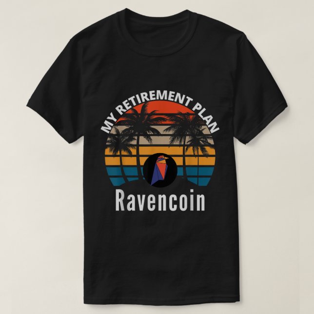 Camiseta My Retirement Plan Ravencoin Crypto Design (Frente do Design)