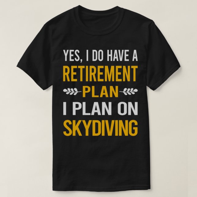 Camiseta My Retirement Plan Skydiving Skydive Skydiver (Frente do Design)