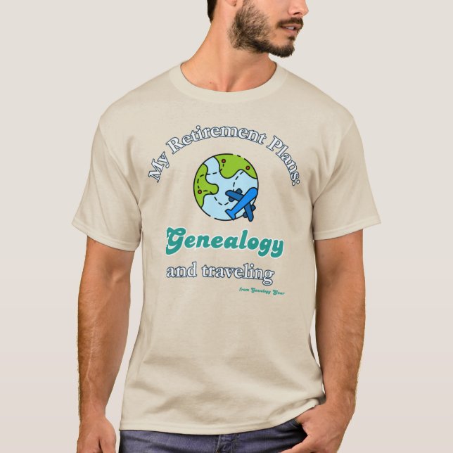 Camiseta My Retirement Plans: Genealogy and Traveling (Frente)