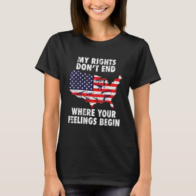 Camiseta My Rights Dont End Where Your Feelings Begin US Ve (Frente)