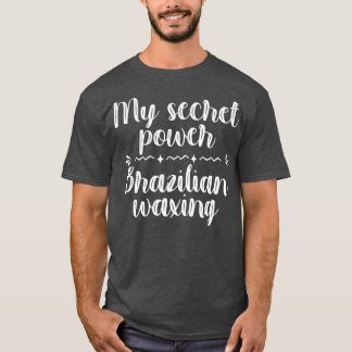 Camiseta My Secret Power Brazilian Waxing Esthetician Spa