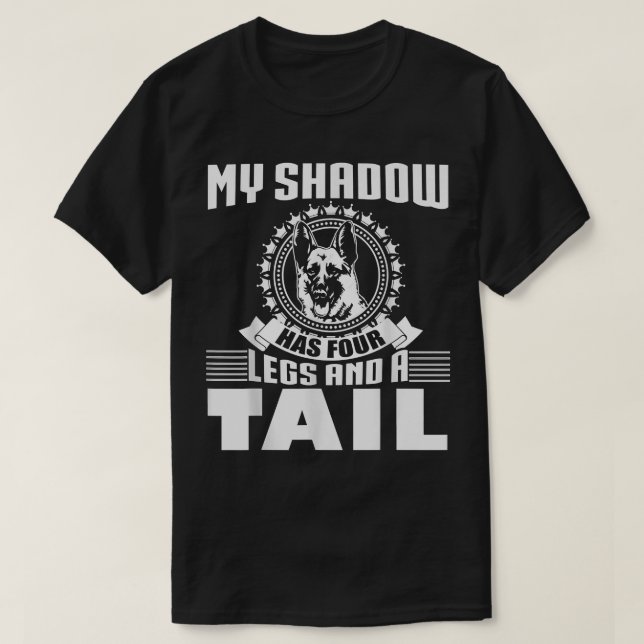 Camiseta My Shadow Has Four Legs And A Tail German Shepherd (Frente do Design)