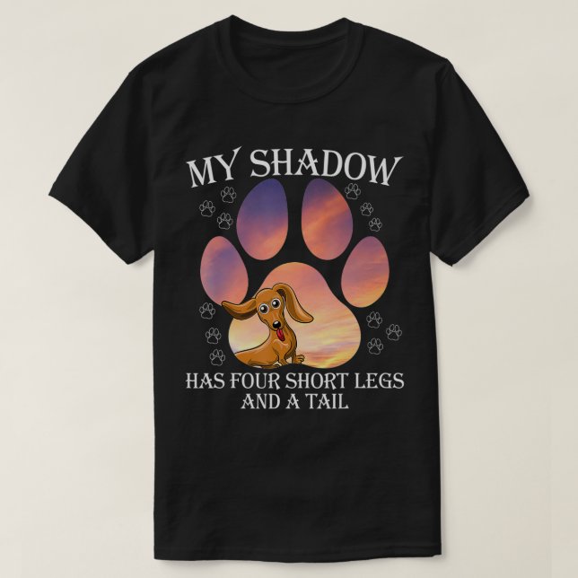 Camiseta My Shadow Has Four Short Legs And A Tail  (Frente do Design)