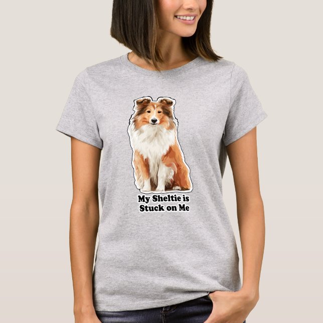 Camiseta My Sheltie Is Stuck On Me Cute Dog Lover (Frente)
