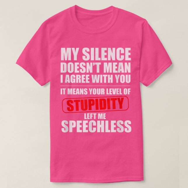 Camiseta My Silence Doesnt Mean I Agree With You Sarcasm Fu (Frente do Design)