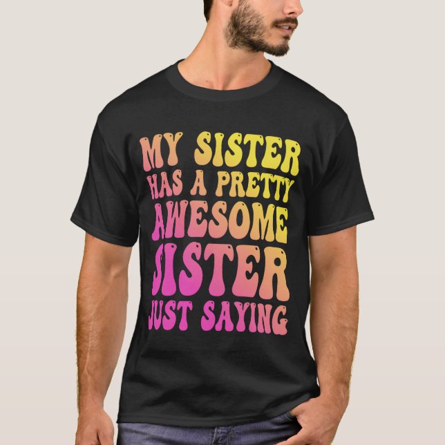 Camiseta My Sister Has A Pretty Awesome Sister girl (Frente)