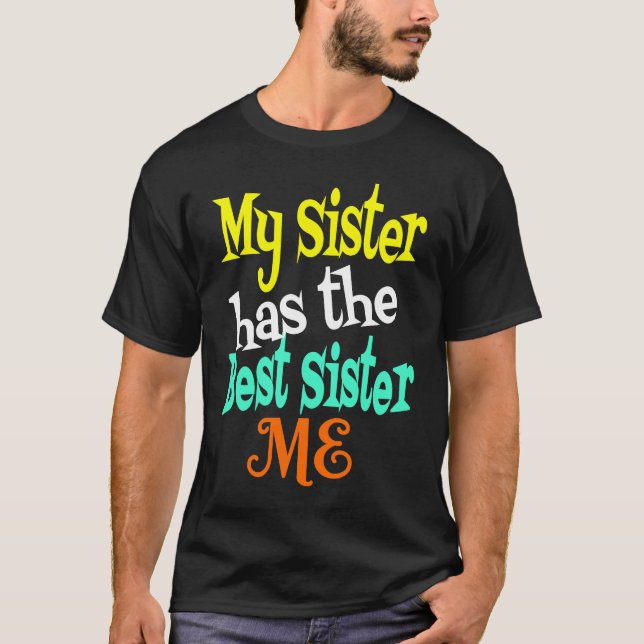 Camiseta My Sister has The Best Sister ME Big & Little Sibl (Frente)