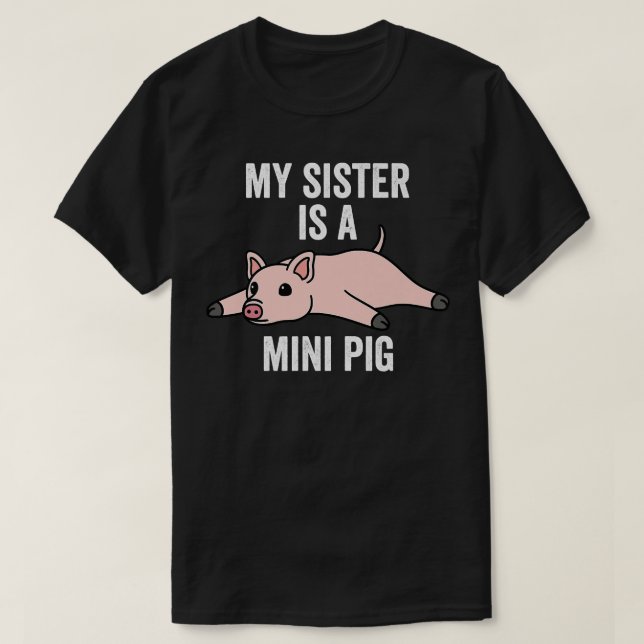 Camiseta My Sister Is A Mini Pig Pet Premium 4207  (Frente do Design)