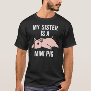 Camiseta My Sister Is A Mini Pig Pet Premium 4207 