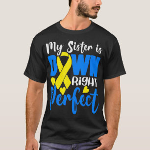 Camiseta My Sister is Down Right Perfect Down Syndrome Awar