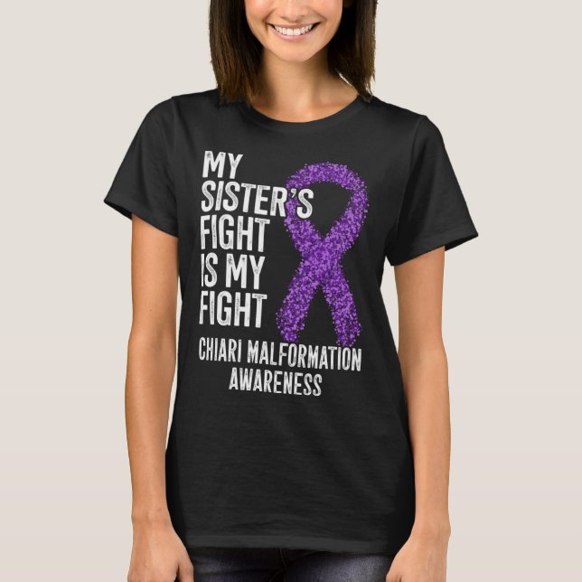 Camiseta My Sister s Fight Is My Fight Chiari Malformation  (Frente)