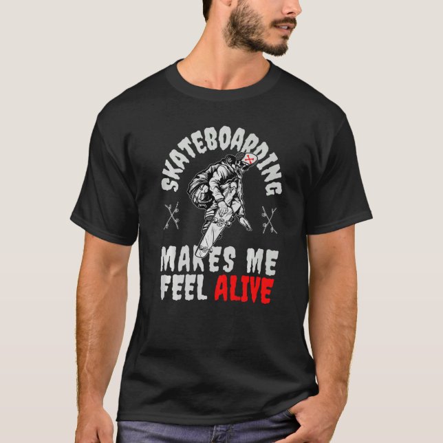 Camiseta My Skateboard makes me feel Alive Skateboarding Sk (Frente)
