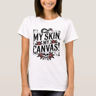 Camiseta My Skin, My Canvas Tattoo Art
