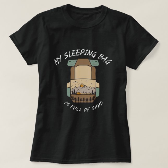 Camiseta My Sleeping Bag İs Full Of Sand Desert Camping (Frente do Design)