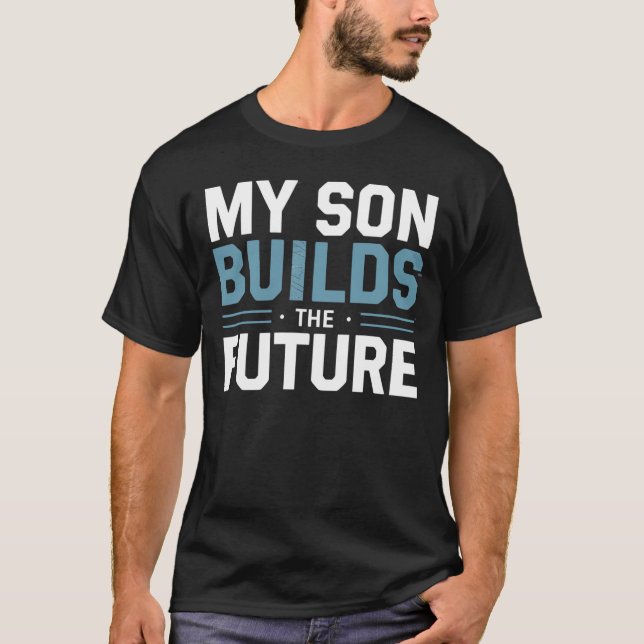 Camiseta My Son Builds the Future – Proud Dad  (Frente)