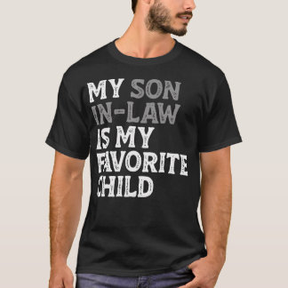 Camiseta My Son In Law Is My Favorite Child Funny Mom Dad P