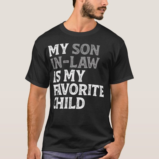 Camiseta My Son In Law Is My Favorite Child Funny Mom Dad P (Frente)
