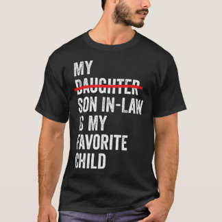 Camiseta My Son-In-Law Is My Favorite Child Funny - Replace