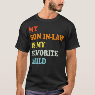 Camiseta My Son In Law Is My Favorite Child Funny - Replace