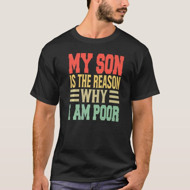 Camiseta My Son Is The Reason Why I Am Poor   Jokes (Frente)
