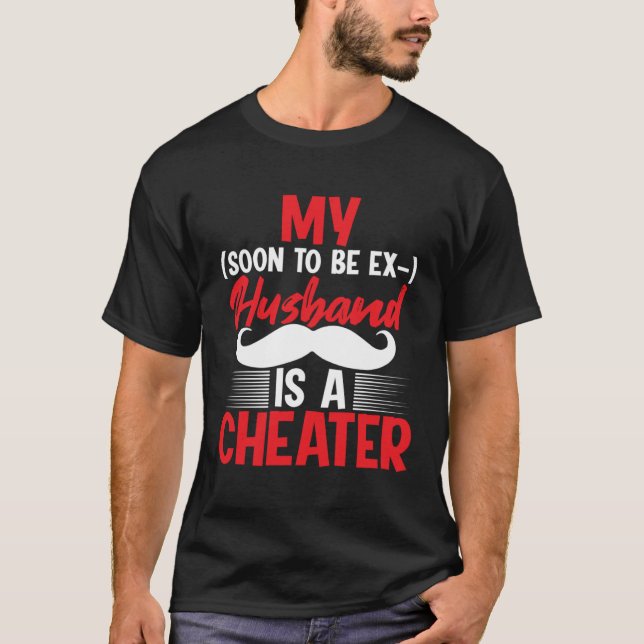 Camiseta My soon to be ex  husband is a cheater u2013 Husba (Frente)