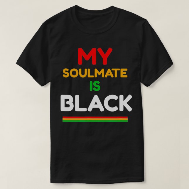 Camiseta My soulmate is black  (Frente do Design)