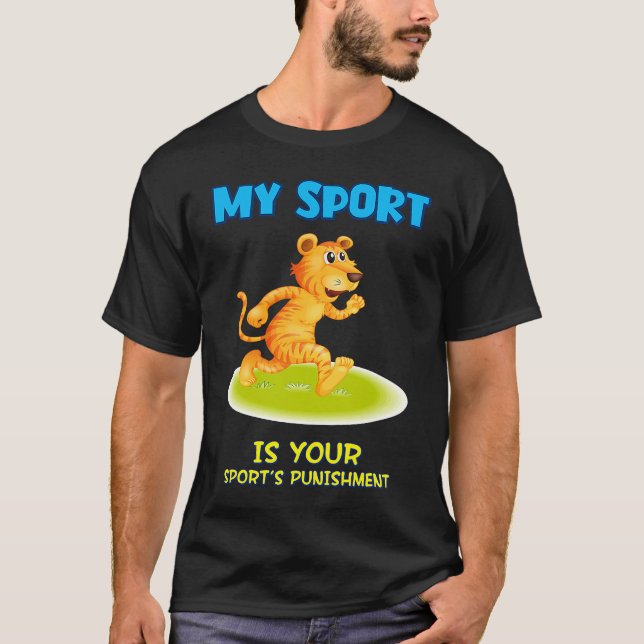 Camiseta My Sport Is Your Sport's Punishment Sarcastic Joke (Frente)