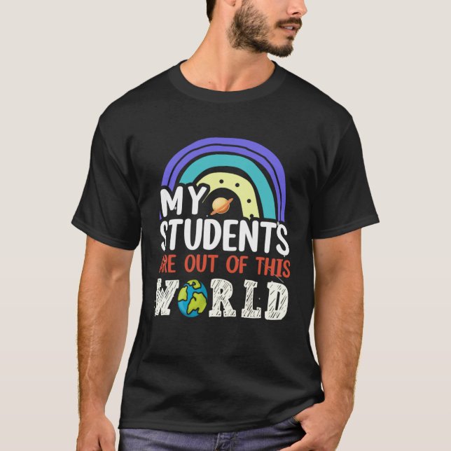 Camiseta My Students Are Out Of This World Rainbow Teacher  (Frente)