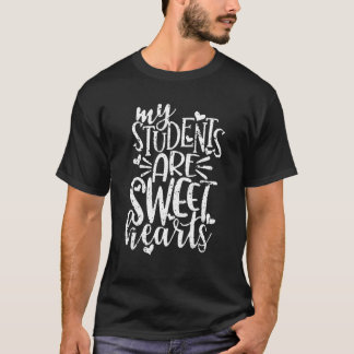 Camiseta My Students Are Sweet Hearts Teacher Valentine's D