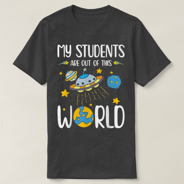 Camiseta My students is out of this world for a Science Tea (Frente do Design)