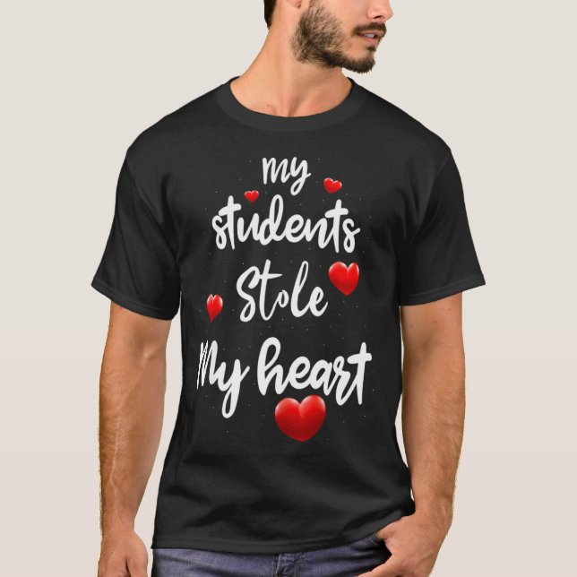 Camiseta My Students Stole My Heart For Teacher Valentines  (Frente)