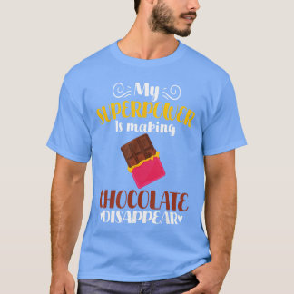 Camiseta My Superpower Is Making Chocolate Disappear Funny 