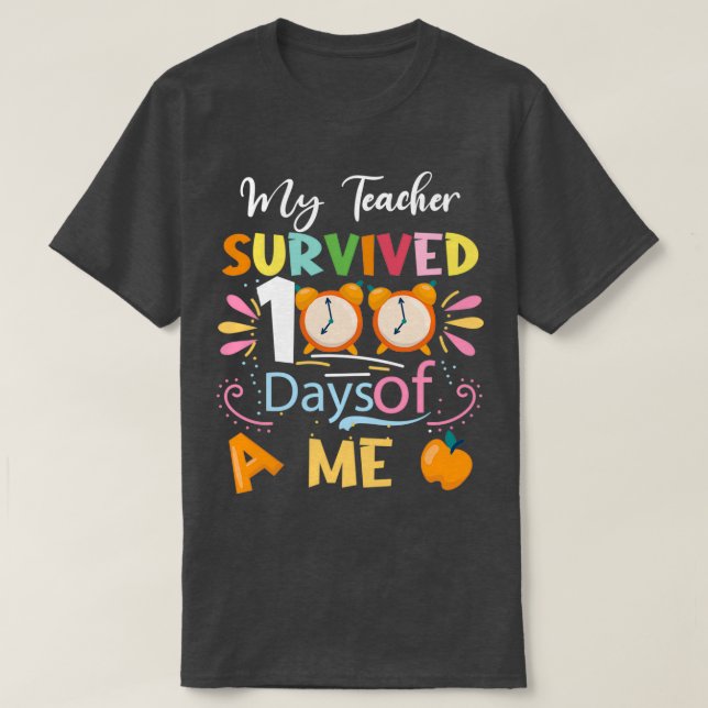 Camiseta My Teacher Survived 100 Days Of Me Funny Student 1 (Frente do Design)