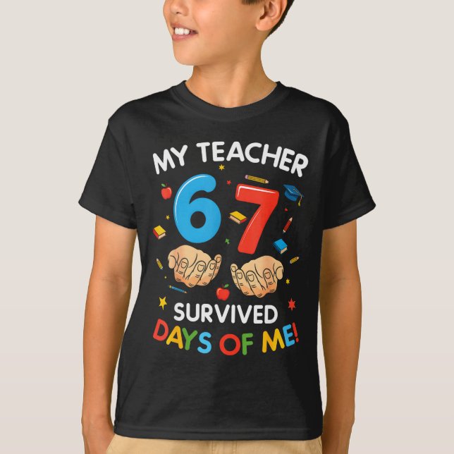Camiseta My Teacher Survived 67 Days Of School Funny 6-7 67 (Frente)