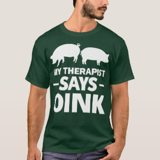 Camiseta My Therapist Says Oink Pigs Premium 4231
