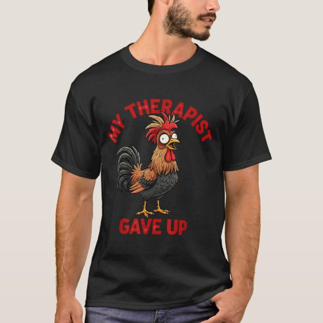 Camiseta My Therast Gave Up Funny Meme Chicken Humor Saying (Frente)