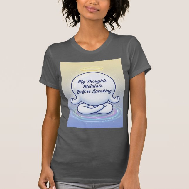 Camiseta My Thoughts Meditate Before Speaking The Conscious (Frente)