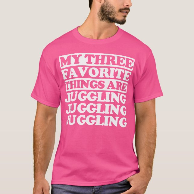 Camiseta My Three Favorite Things Include Juggling (Frente)