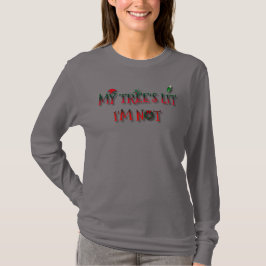 Camiseta My Tree’s Lit, I’m Not | Funny Christmas 