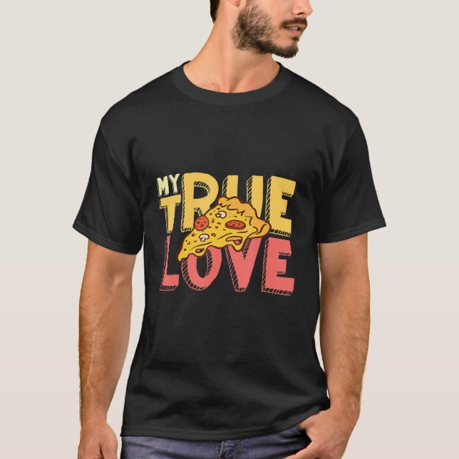 Camiseta My True Love Pizza Italian Food Pizzaholics Pizza  (Frente)