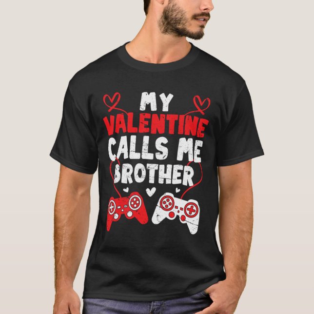 Camiseta My Valentine Calls Me Brother Gamer Bro Valentines (Frente)