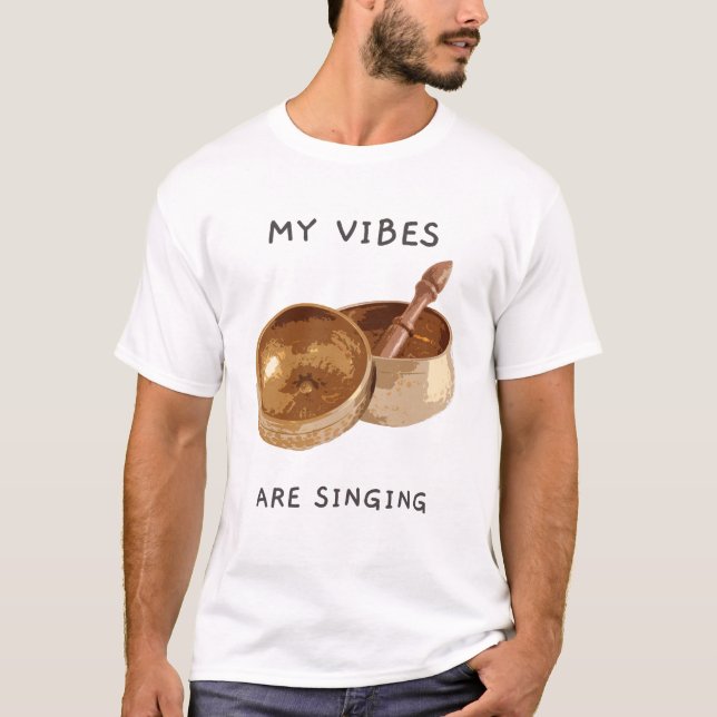 Camiseta My Vibes are Singing Singing Bowl (Frente)