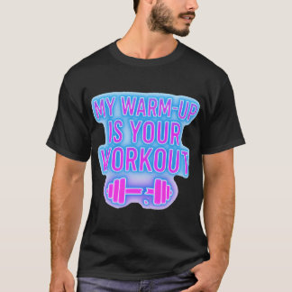 Camiseta My Warm-Up Is Your Workout Men’s Gym T-Shirt