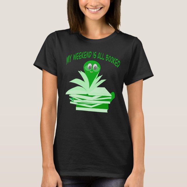 Camiseta My Weekend Is All Booked – Cute Bookworm  (Frente)