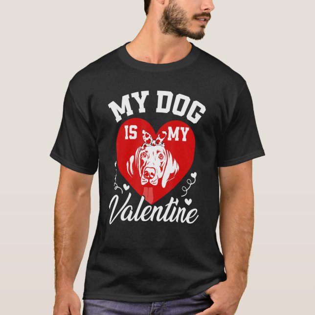 Camiseta My Weimaraner Is My Valentine Dog Lover Valentines (Frente)