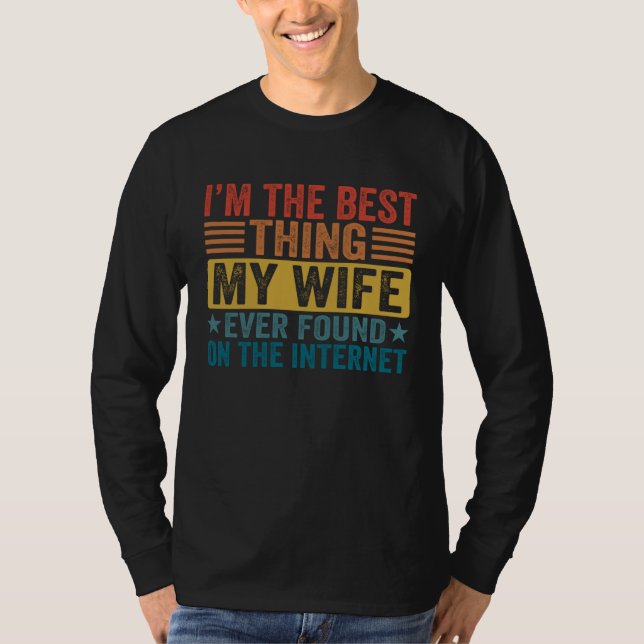 Camiseta My Wife Ever Found On Internet I Am The Best Thing (Frente)