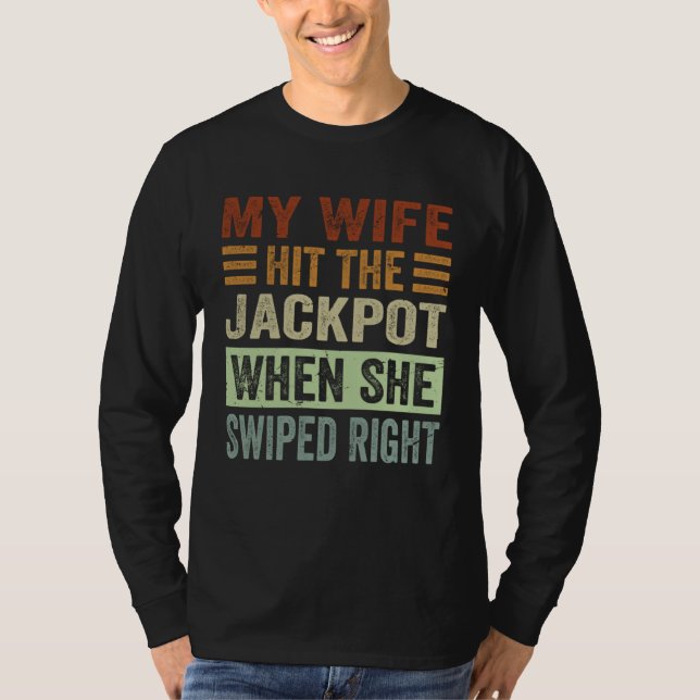 Camiseta My Wife Hit The Jackpot When She Swiped Right    1 (Frente)