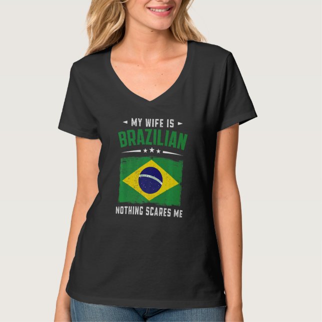 Camiseta My Wife Is Brazilian Nothing Scares Me  Brazil Wif (Frente)